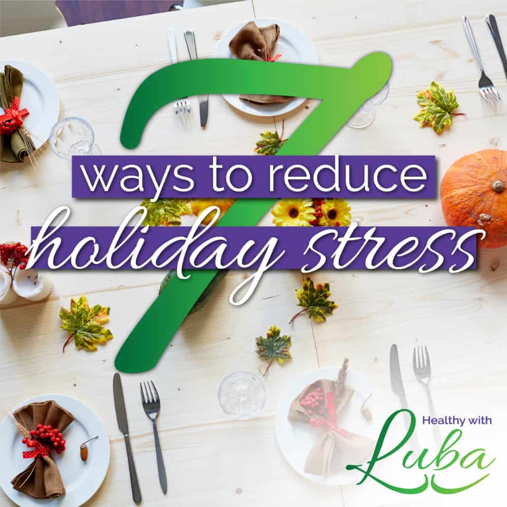 7 ways to reduce holiday stress | #holidays #thanksgiving #giftgiving