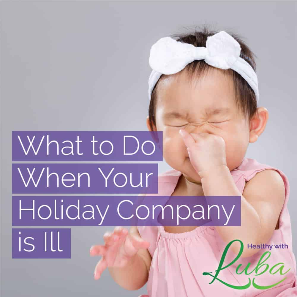 What to Do When Your Holiday Company Is Ill