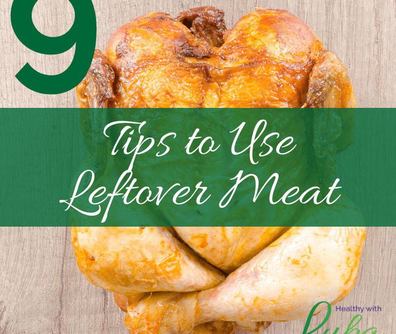 9 Tips to Use Leftover Meat