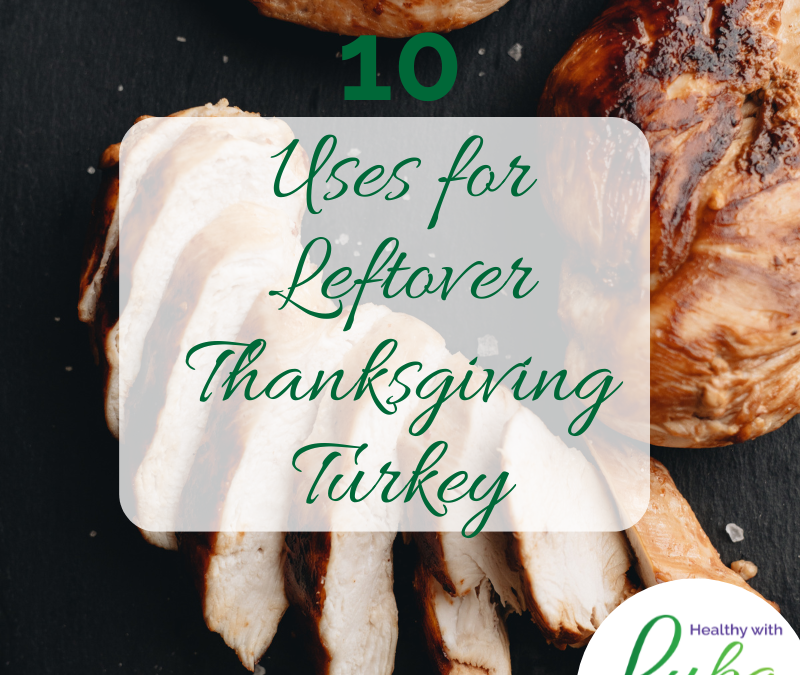 10 Uses for Leftover Thanksgiving Turkey