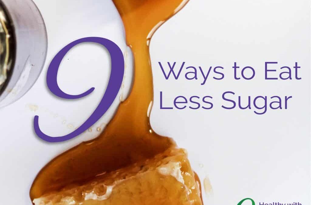 9 Ways to Eat Less Sugar