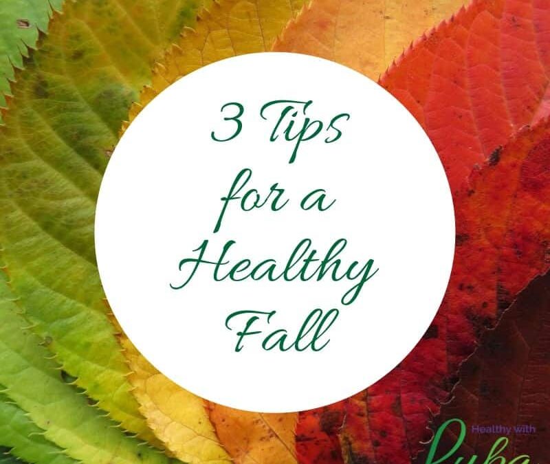 3 Tips for a Healthy Fall