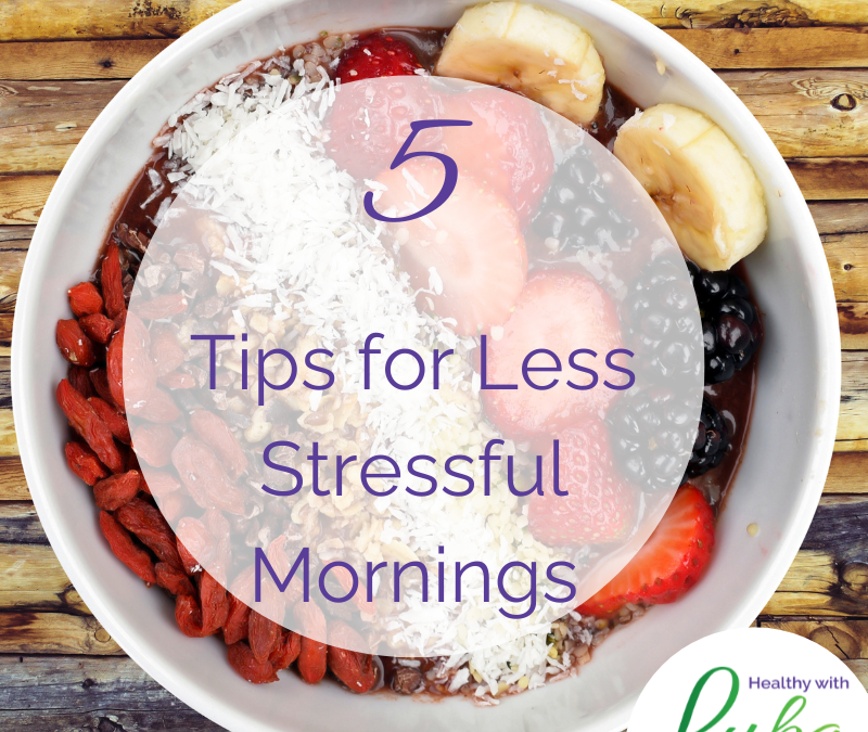 5 Tips for Less Stressful Mornings