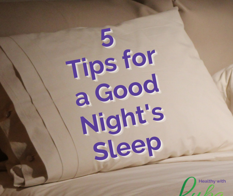 5 Tips for a Good Night’s Sleep