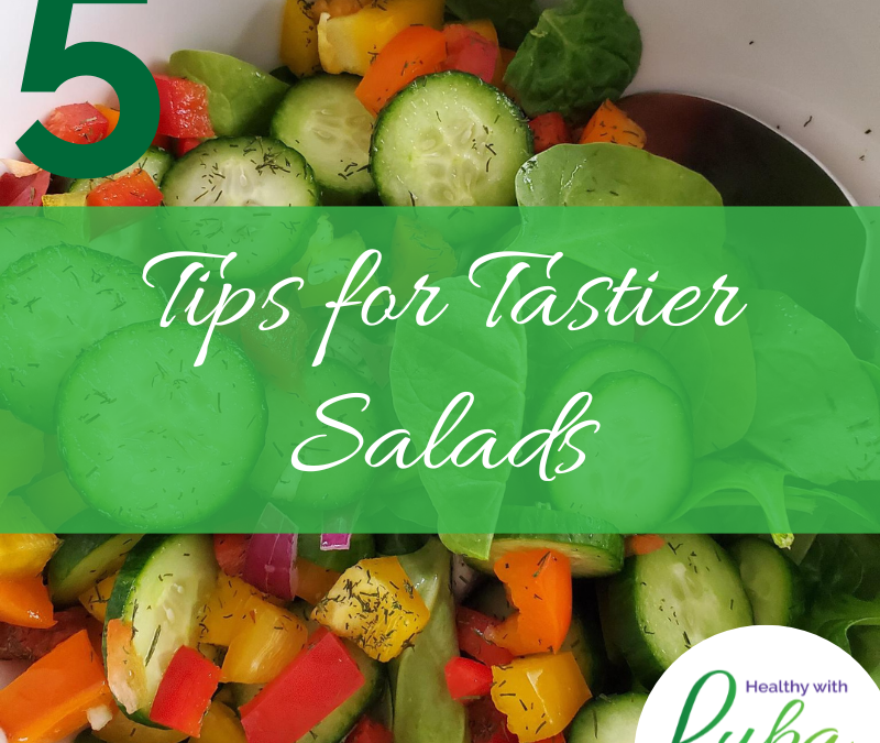 5 Tips for Tastier Salads