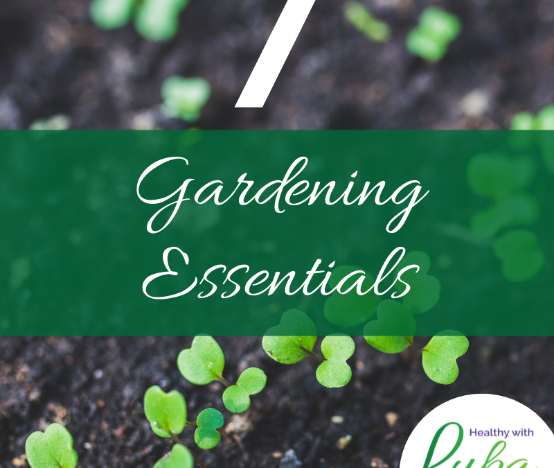 7 Gardening Essentials