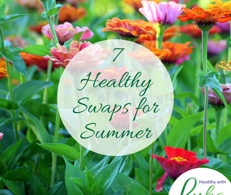 7 Healthy Swaps – Summer Edition