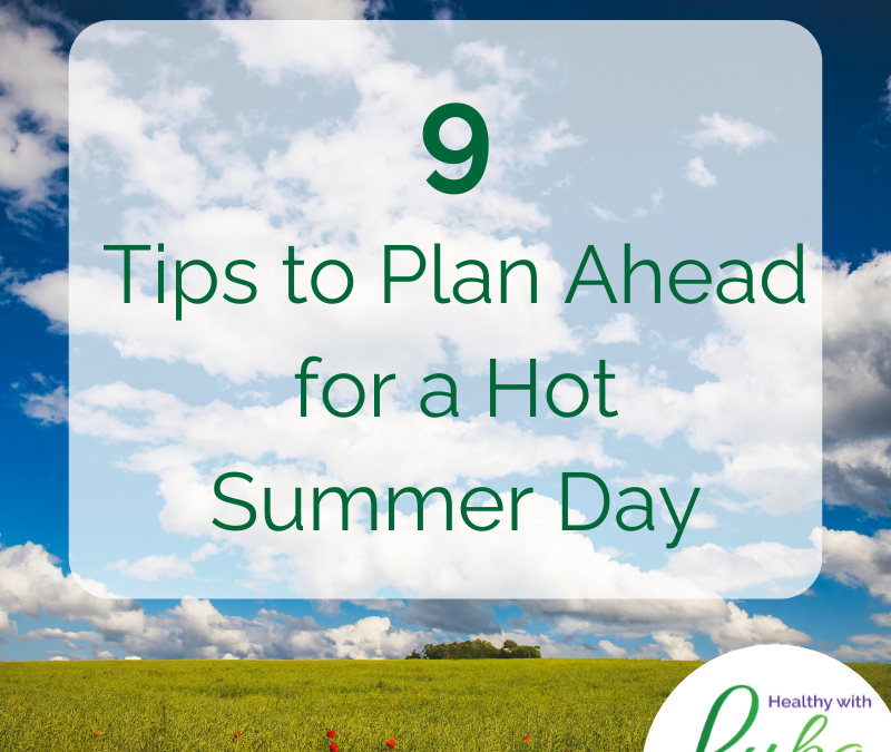 9 Tips to Plan Ahead for Hot Summer Weather
